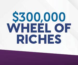 $300,000 Wheel of Riches