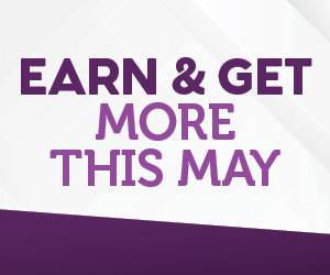 Earn & Get More This May